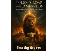 The Lion's Roar and the Lamb's Reign: Micah's Ancient Word and the Crisis of Modern Evangelical Identity