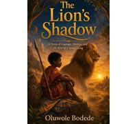 The Lion's Shadow: A Story of Courage, Destiny, and the Rise of a Young King
