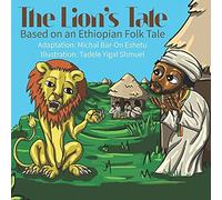 The Lion's Tale: Based On An Ethiopian Folk Tale