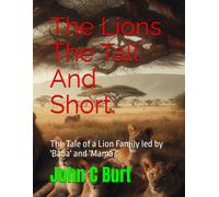 The Lions The Tall And Short.: The Tale Of A Lion Family Led By 'baba' And 'mama?