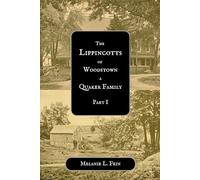 The Lippincotts of Woodstown: A Quaker Family, Part I