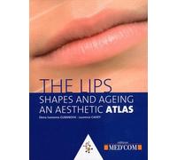 THE LIPS - SHAPES AND AGEING. AN AESTHETIC ATLAS (0000)