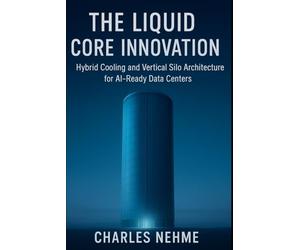 The Liquid Core Innovation: Hybrid Cooling and Vertical Silo Architecture for AI-Ready Data Centers