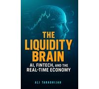 The Liquidity Brain: AI, Fintech, and the Real-Time Economy