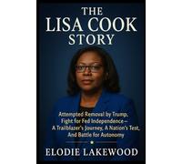 The Lisa Cook Story: Attempted Removal by Trump, Fight for Fed Independence - A Trailblazer’s Journey, A Nation’s Test, And Battle for Autonomy.