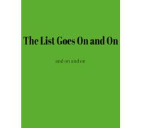 The List Goes On and On: and on and on: A Funny 8.5 x 11 Dot Grid Notebook for List Makers, Checklists, Ideas, Projects and Everything Else
