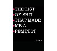 THE LIST OF SHIT THAT MADE ME A FEMINIST