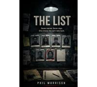 THE LIST: On an ordinary Monday morning, FBI crisis negotiator Mara Voss opens a package: seven photographs of strangers and a single line. "One a day. Seven days. Find the one you condemned."