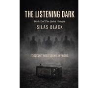 The Listening Dark: Book 2 of The Quiet Hunger