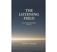THE LISTENING FIELD: The Gravity Accords Trilogy: Book One