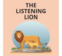 the listening lion: A Gentle Story About Learning to Listen and Follow Directions