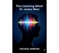 The Listening Mind: Dr. James West