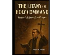 THE LITANY OF HOLY COMMAND: Powerful Exorcism prayer
