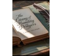 The Litany of Humility: The Disease of Pride and the Medicine of Grace “Humility”