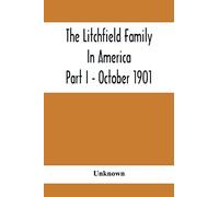 The Litchfield Family In America; Part I - October 1901