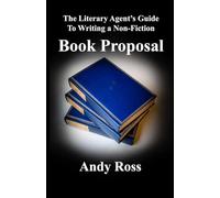 The Literary Agent's Guide To Writing Non-Fiction Book Proposal - 3rd edition