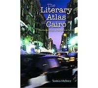 The Literary Atlas of Cairo Samia Mehrez (Auteur)
