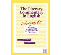 The Literary Commentary in English - A Survival Kit Méthodes et techniques du commentaire littéraire - Angélique Crozier-Simon - Ophrys - broché - Méthode de langue