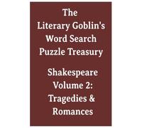 The Literary Goblin's Word Search Puzzle Treasury Shakespeare Volume 2: Tragedies & Romances