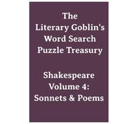 The Literary Goblin's Word Search Puzzle Treasury Shakespeare Volume 4: Sonnets & Poems