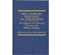 The Literary Heritage of Childhood, Contributions to the Study of World Literature Charles Frey, John Griffith (Auteur)