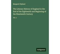 The Literary History of England in the End of the Eighteenth and Beginning of the Nineteenth Century: Vol. 1