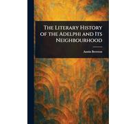 The Literary History of the Adelphi and Its Neighbourhood