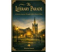 The Literary Parade: A Literary Journey Through Dublin's Historic Heart