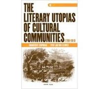 The Literary Utopias of Cultural Communities, 1790-1910.