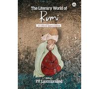 The Literary World of Rumi: A Critical Appreciation