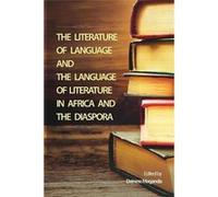 The Literature Of Language And The Language Of Literature In Africa And The Diaspora Dainess Maganda (Auteur)