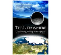 The Lithosphere: Geochemistry, Geology And Geophysics