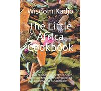The Little Africa Cookbook: African recipes for every concern. Delicious recipes uncomplicated, healthy and sustainable