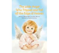 The Little Angel Who Tripped and Fell off the Edge of Heaven