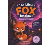 The Little Anxious Fox: The Real Story Behind the Mystery: understanding worry, recognizing emotions, butterfly breathing, building confidence, ... fears, quiz and coloring pages for children