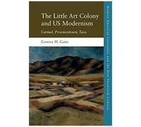 The Little Art Colony And Us Modernism