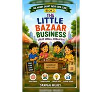 The Little Bazaar Business: A Fun Money-Smart Adventure for Kids About Earning, Value, Effort, Pricing and Customer Trust