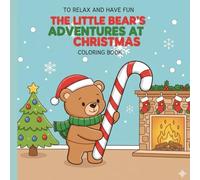 THE LITTLE BEAR'S ADVENTURES AT CHRISTMAS: COLORING BOOK