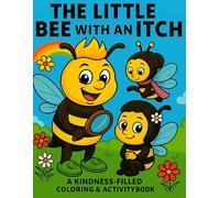 The Little Bee with an Itch: A Coloring & Activity Book That Teaches Kids Kindness, Confidence, and Emotional Growth