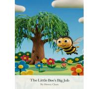 The Little Bee's Big Job: Inspiring Story for Kids About Responsibility, Friendship & Working Together