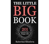 The Little Big Book: 201 Lessons for a Happy Life