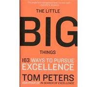 The Little Big Things: 163 Ways To Pursue Excellence (Paperback) Thomas J Peters, (Auteur)