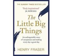 The Little Big Things: The Inspirational Memoir of the Year