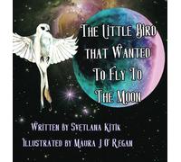 The Little Bird That Wanted To Fly To The Moon