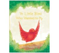 The Little Bird Who Wanted To Fly