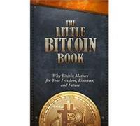 The little bitcoin book : why bitcoin matters for your freedom, finances, and future | Timi Ajiboye Timi AjiboyeTimi Ajiboye (Auteur)