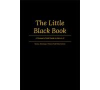 The Little Black Book: A Woman's Field Guide to Men A-Z: Names, Meanings & Honest Field Observations