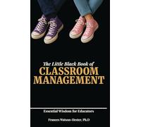 The Little Black Book of Classroom Management: Essential Wisdom for Educators