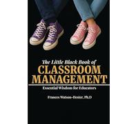 The Little Black Book of Classroom Management: Essential Wisdom for Educators
