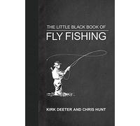 The Little Black Book of Fly Fishing: 201 Tips to Make You A Better Angler